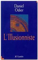 Couverture du livre « L'Illusionniste : L'Illusionniste » de Daniel Odier aux éditions Jc Lattes