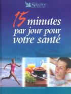 Couverture du livre « 15 minutes par jour pour votre sante » de  aux éditions Selection Du Reader's Digest