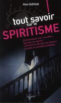 Couverture du livre « Tout savoir sur le spiritisme » de Alain Dulfour aux éditions De Vecchi