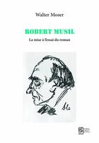 Couverture du livre « Robert Musil : La mise à l'essai du roman » de Walter Moser aux éditions Maison Des Sciences De L'homme