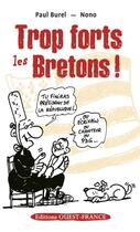 Couverture du livre « Trop forts les Bretons ! » de Paul Burel et Nono aux éditions Ouest France