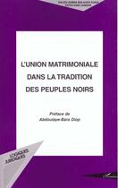 Couverture du livre « L'union matrimoniale dans la tradition des peuples noirs » de Camara/Kanji aux éditions L'harmattan