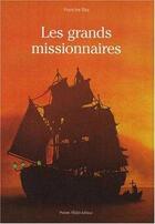 Couverture du livre « Les grands missionnaires » de Francine Bay aux éditions Tequi