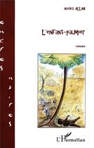 Couverture du livre « L'enfant-palmier » de Alexis Allah aux éditions L'harmattan
