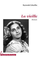 Couverture du livre « La vieille » de Raymonde Cabanillas aux éditions Societe Des Ecrivains