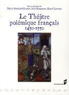 Couverture du livre « Le théâtre polémique français 1450-1550 » de  aux éditions Pu De Rennes