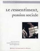 Couverture du livre « Le ressentiment, passion sociale » de Antoine Grandjean et Florent Guenard aux éditions Pu De Rennes