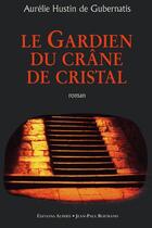 Couverture du livre « Le gardien du crâne de cristal » de Aurelie Hustin De Gubernatis aux éditions Alphee.jean-paul Bertrand