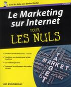 Couverture du livre « Marketing sur internet, 3e pour les nuls » de Zimmerman Jan aux éditions First Interactive