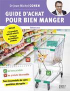 Couverture du livre « Guide d'achat pour bien manger (édition 2017) » de Jean-Michel Cohen aux éditions First