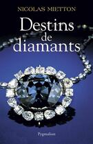 Couverture du livre « Destins de diamants » de Nicolas Mietton aux éditions Pygmalion