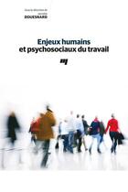 Couverture du livre « Enjeux humains et psychosociaux du travail » de Douesnard Jacinthe aux éditions Presses De L'universite Du Quebec