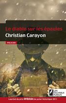 Couverture du livre « Le diable sur les épaules » de Christian Carayon aux éditions Les Nouveaux Auteurs