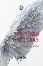 Couverture du livre « Une mission angélique Tome 3 : première génération » de Mylene Deloeuvre aux éditions Persee