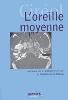 Couverture du livre « L'oreille moyenne » de K Marsot-Dupuch et N. Martin-Duverneuil aux éditions Sauramps Medical