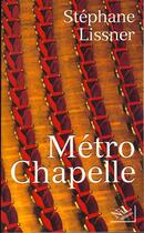 Couverture du livre « Metro chapelle » de Stephane Lissner aux éditions Nil