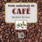 Couverture du livre « Petite anthologie du cafe » de Michele Bertier aux éditions Equinoxe