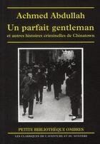 Couverture du livre « Un parfait gentleman et autres histoires criminelles de Chinatown » de Achmed Abdullah/ aux éditions Ombres