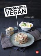 Couverture du livre « Fromages vegan » de Marie Laforet aux éditions La Plage