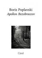 Couverture du livre « Apollon Bezobrazov » de Boris Poplavski aux éditions Circe