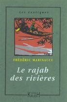 Couverture du livre « Le rajha [sic] des rivieres » de Frederic Marinacce aux éditions Kailash