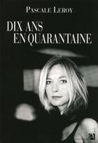 Couverture du livre « Dix ans en quarantaine » de Pascal Leroy aux éditions Anne Carriere