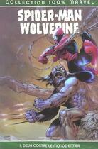 Couverture du livre « Spider-Man / Wolverine t.1 : deux contre le monde entier » de Brett Matthews et Vatche Mavlian aux éditions Panini