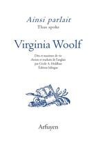 Couverture du livre « Ainsi parlait ; Virginia Woolf ; dits et maximes de vie » de Virginia Woolf aux éditions Arfuyen