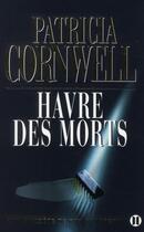 Couverture du livre « Havre des morts » de Patricia Cornwell aux éditions Des Deux Terres