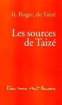 Couverture du livre « Les sources de Taizé ; Dieu nous veut heureux » de Frere Roger aux éditions Presses De Taize