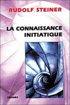 Couverture du livre « Connaissance initiatique » de Rudolf Steiner aux éditions Triades