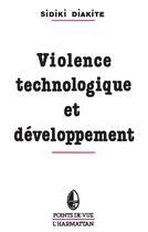 Couverture du livre « Violence technologique et développement en Afrique » de Sidiki Diakite aux éditions L'harmattan