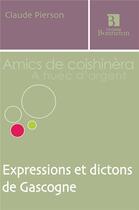 Couverture du livre « Expressions et dictons de Gascogne » de Claude Pierson aux éditions Bonneton