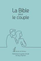 Couverture du livre « La Bible pour le couple ; méditations et guides d'étude » de Gary Chapman aux éditions Farel