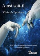 Couverture du livre « Ainsi soit-il... » de Christian Eychloma aux éditions Chloe Des Lys