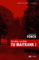 Couverture du livre « Arrête arrête tu maitrank ! » de Jean-Luc Fonck aux éditions Luc Pire