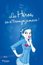 Couverture du livre « Les héros, ça s'trompe jamais T.1 » de Marie Potvin aux éditions Kennes Editions