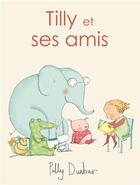 Couverture du livre « Tilly et ses amis » de Dunbar Polly aux éditions Kaleidoscope