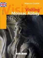 Couverture du livre « Visiter l'abbaye de moissac (anglais) » de Scelles/Maurice aux éditions Sud Ouest Editions