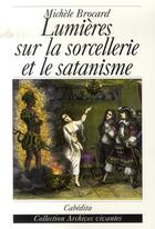Couverture du livre « Lumières sur la sorcellerie et le satanisme » de Michele Brocard aux éditions Cabedita