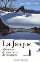 Couverture du livre « La Jaique ; mémoires d'un médecin de montagne » de Jean GarÇonet et Paul Schneider aux éditions Editions Du Belvedere