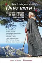 Couverture du livre « Saint Irénée vous y invite : osez vivre ! les conférences de Carême du diocèse de Lyon 2020 » de  aux éditions Parole Et Silence