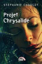 Couverture du livre « Projet Chrysalide » de Stephanie Chaulot aux éditions La Semaine