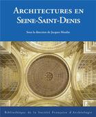 Couverture du livre « Architectures en Seine-Saint-Denis » de Jacques Moulin aux éditions Picard