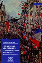 Couverture du livre « Les Nations nécessaires et leurs pathologies nationalistes. De la Révolution française au FN » de Arzalier Francis aux éditions Delga