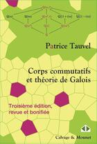 Couverture du livre « Corps commutatifs et théorie de Galois » de Patrice Tauvel aux éditions Calvage Mounet