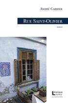 Couverture du livre « Rue Saint-Olivier » de Carrier Andre aux éditions Levesque Editeur