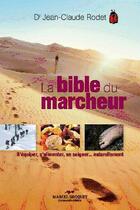 Couverture du livre « La bible du marcheur (édition 2012) » de Jean-Claude Rodet aux éditions Marcel Broquet