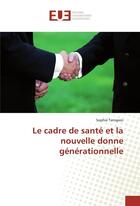 Couverture du livre « Le cadre de sante et la nouvelle donne generationnelle » de Terrapon Sophie aux éditions Editions Universitaires Europeennes