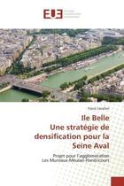 Couverture du livre « Ile belle une strategie de densification pour la seine aval » de Cavallari Flavia aux éditions Editions Universitaires Europeennes